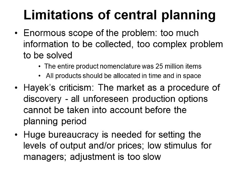 Limitations of central planning Enormous scope of the problem: too much information to be